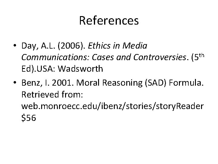 References • Day, A. L. (2006). Ethics in Media Communications: Cases and Controversies. (5