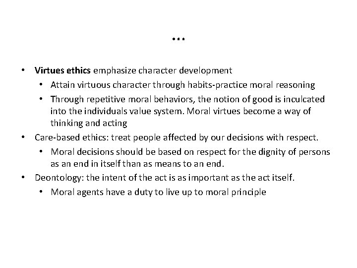 … • Virtues ethics emphasize character development • Attain virtuous character through habits-practice moral