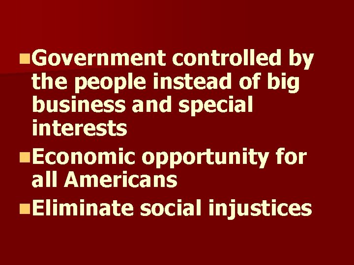 n. Government controlled by the people instead of big business and special interests n. n. Government controlled by the people instead of big business and special interests n.