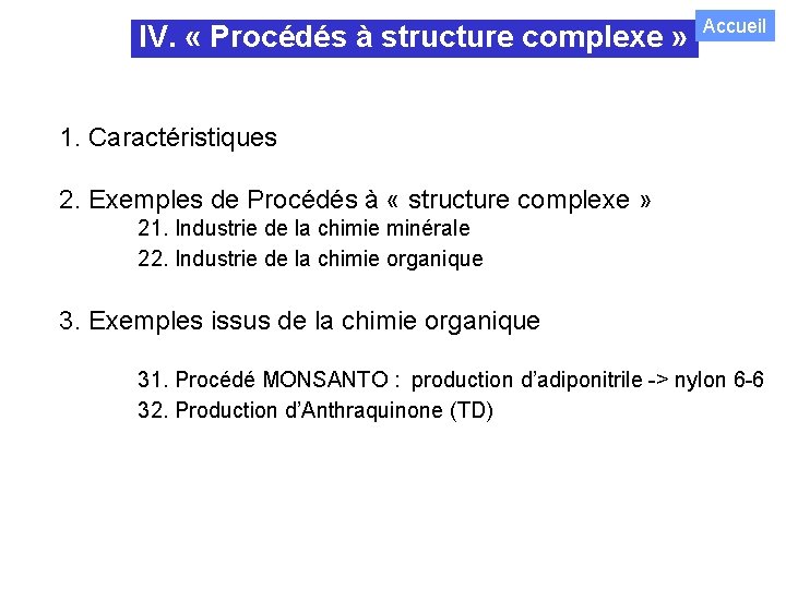 IV. « Procédés à structure complexe » Accueil 1. Caractéristiques 2. Exemples de Procédés
