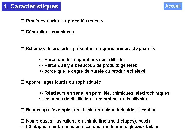 1. Caractéristiques Accueil Procédés anciens + procédés récents Séparations complexes Schémas de procédés présentant