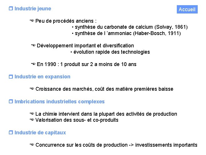  Industrie jeune Accueil Peu de procédés anciens : • synthèse du carbonate de