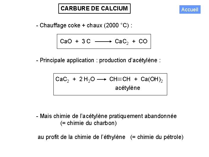CARBURE DE CALCIUM Accueil - Chauffage coke + chaux (2000 °C) : Ca. O