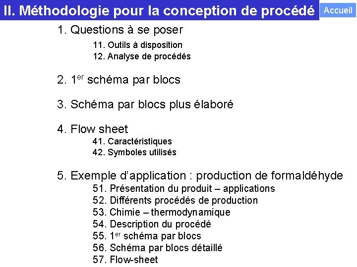 II. Méthodologie pour la conception de procédé Accueil 1. Questions à se poser 11.