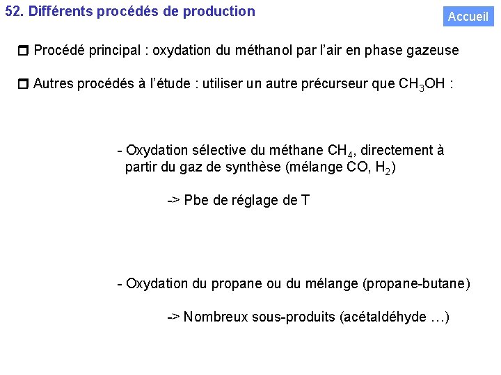 52. Différents procédés de production Accueil Procédé principal : oxydation du méthanol par l’air