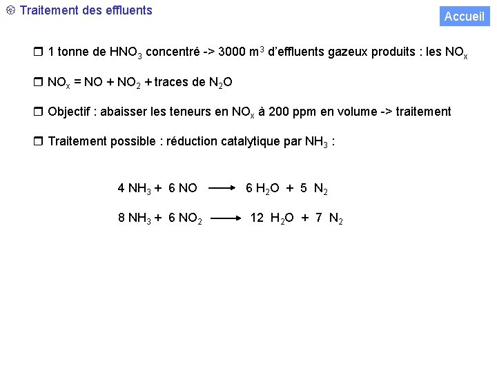  Traitement des effluents Accueil 1 tonne de HNO 3 concentré -> 3000 m