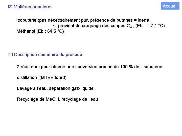  Matières premières Accueil Isobutène (pas nécessairement pur, présence de butanes = inerte, <-