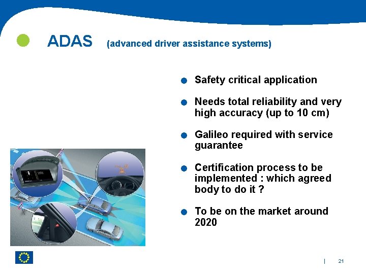  ADAS (advanced driver assistance systems) . . . Safety critical application Needs total