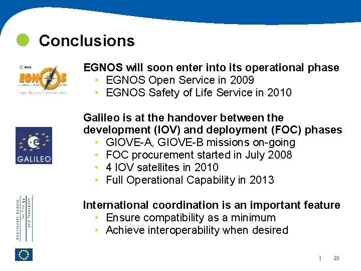  Conclusions EGNOS will soon enter into its operational phase • EGNOS Open Service