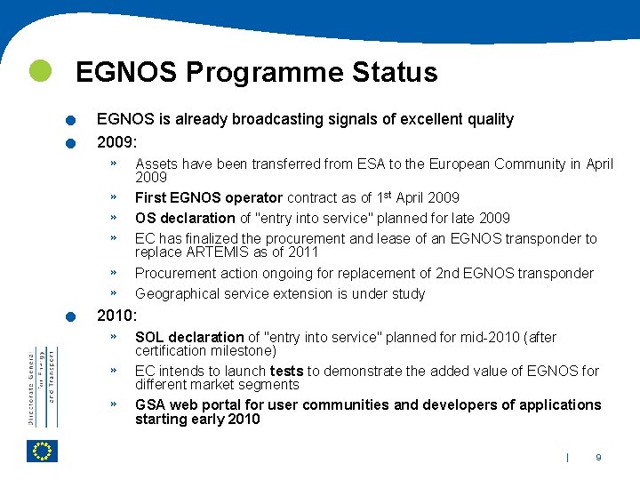  EGNOS Programme Status . . EGNOS is already broadcasting signals of excellent quality