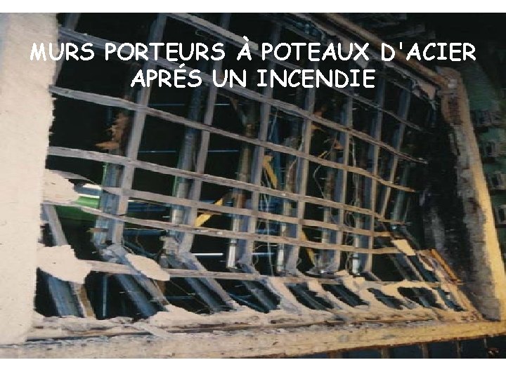 MURS PORTEURS À POTEAUX D'ACIER APRÉS UN INCENDIE 
