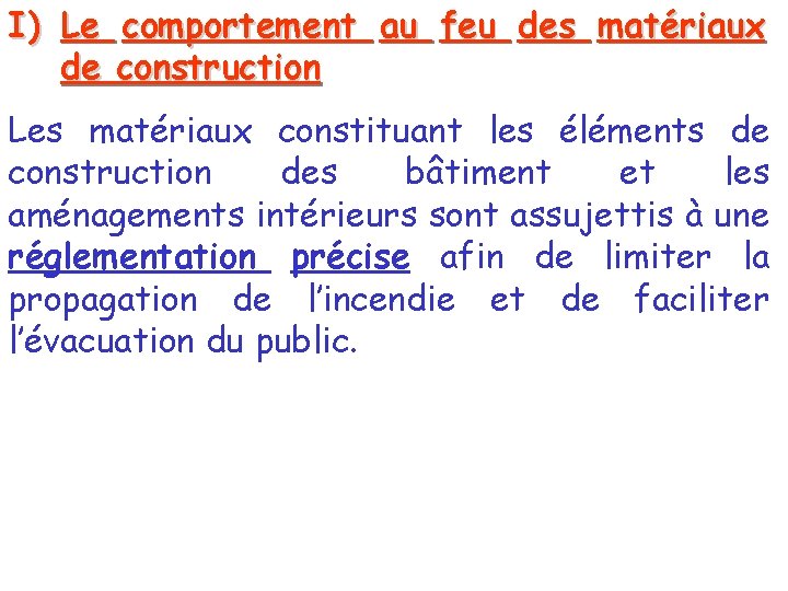 I) Le comportement au feu des matériaux de construction Les matériaux constituant les éléments