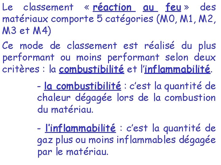 Le classement « réaction au feu » des matériaux comporte 5 catégories (M 0,