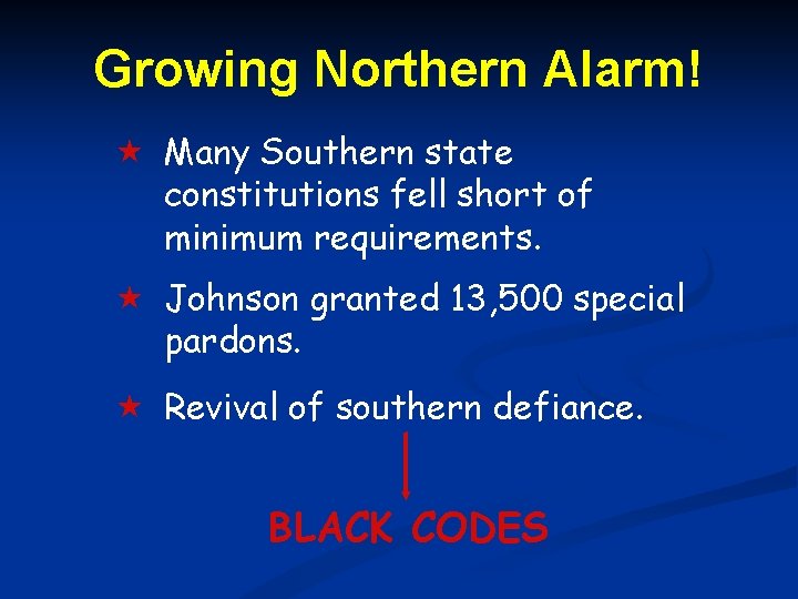 Growing Northern Alarm! Many Southern state constitutions fell short of minimum requirements. Johnson granted