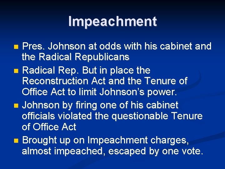 Impeachment Pres. Johnson at odds with his cabinet and the Radical Republicans Radical Rep.