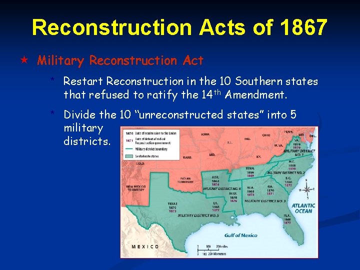 Reconstruction Acts of 1867 Military Reconstruction Act * Restart Reconstruction in the 10 Southern