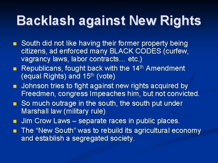 Backlash against New Rights South did not like having their former property being citizens,