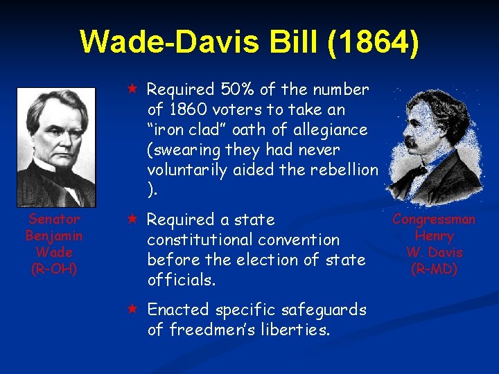 Wade-Davis Bill (1864) Required 50% of the number of 1860 voters to take an