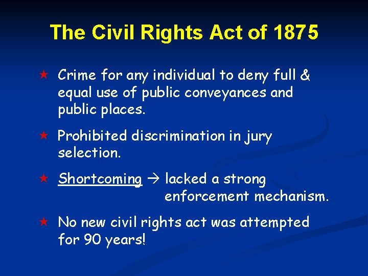 The Civil Rights Act of 1875 Crime for any individual to deny full &