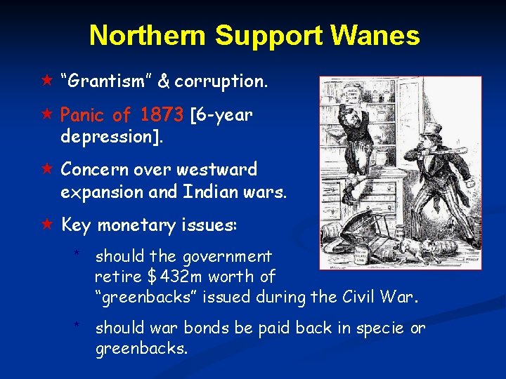 Northern Support Wanes “Grantism” & corruption. Panic of 1873 [6 -year depression]. Concern over