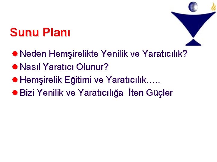 Sunu Planı l Neden Hemşirelikte Yenilik ve Yaratıcılık? l Nasıl Yaratıcı Olunur? l Hemşirelik Sunu Planı l Neden Hemşirelikte Yenilik ve Yaratıcılık? l Nasıl Yaratıcı Olunur? l Hemşirelik