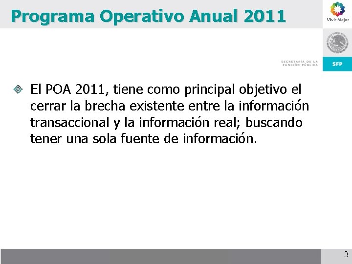 Programa Operativo Anual 2011 El POA 2011, tiene como principal objetivo el cerrar la