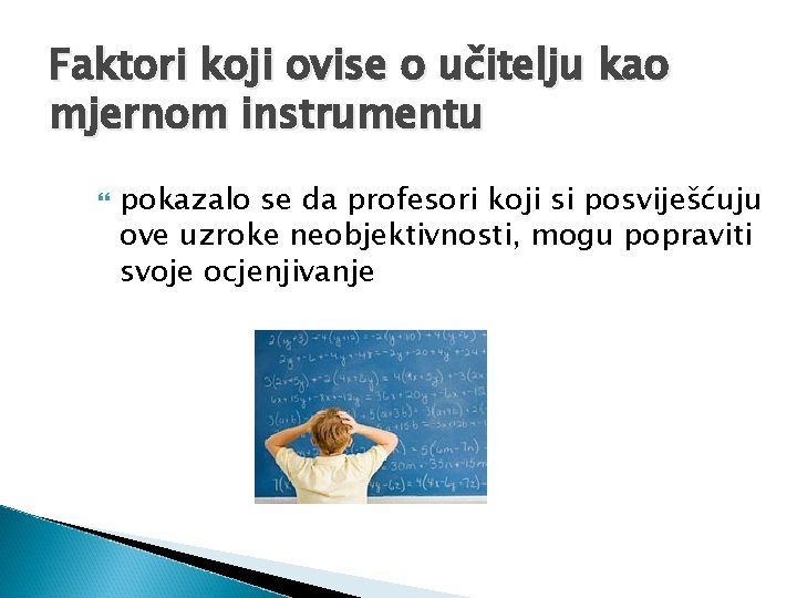 Faktori koji ovise o učitelju kao mjernom instrumentu pokazalo se da profesori koji si