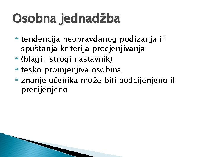 Osobna jednadžba tendencija neopravdanog podizanja ili spuštanja kriterija procjenjivanja (blagi i strogi nastavnik) teško