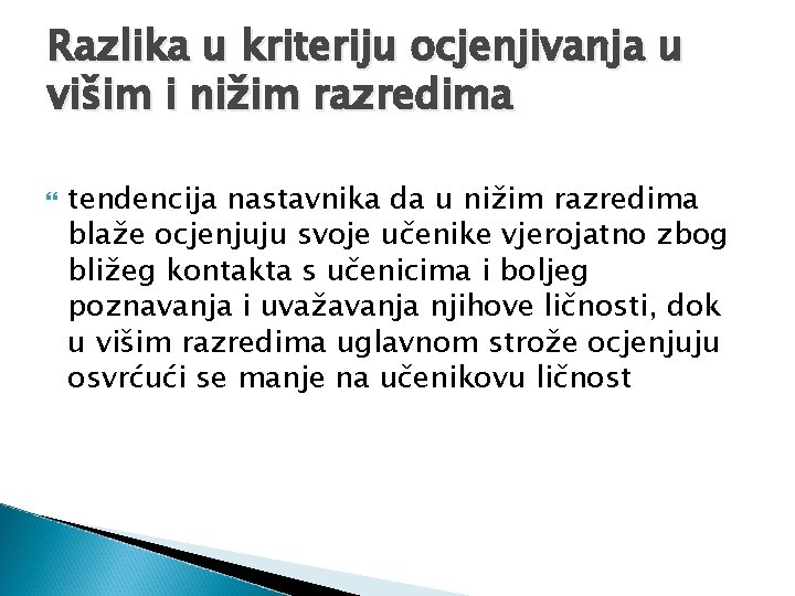 Razlika u kriteriju ocjenjivanja u višim i nižim razredima tendencija nastavnika da u nižim