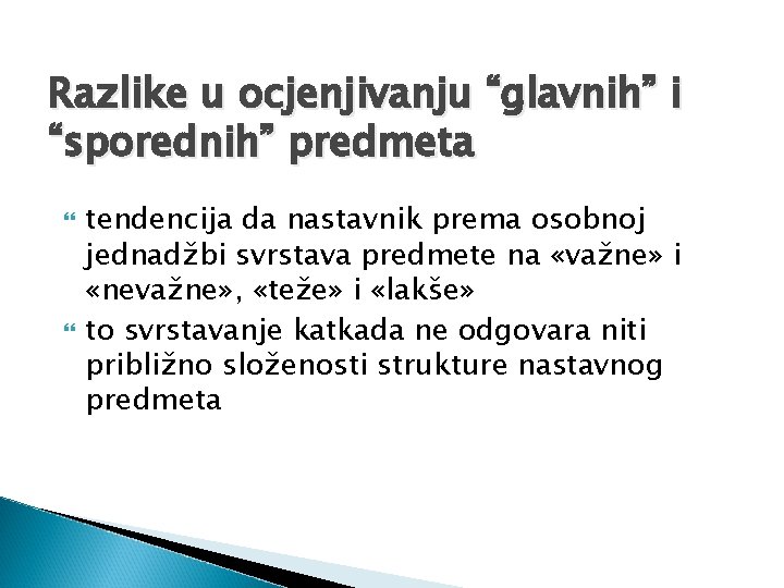 Razlike u ocjenjivanju “glavnih” i “sporednih” predmeta tendencija da nastavnik prema osobnoj jednadžbi svrstava