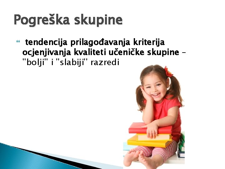 Pogreška skupine tendencija prilagođavanja kriterija ocjenjivanja kvaliteti učeničke skupine – ''bolji'' i ''slabiji'' razredi