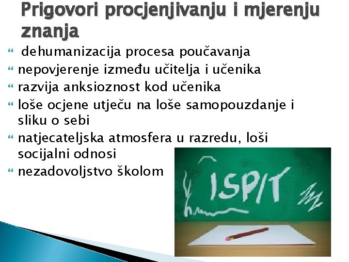 Prigovori procjenjivanju i mjerenju znanja dehumanizacija procesa poučavanja nepovjerenje između učitelja i učenika razvija