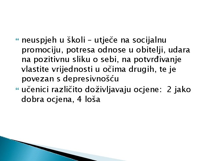  neuspjeh u školi – utječe na socijalnu promociju, potresa odnose u obitelji, udara