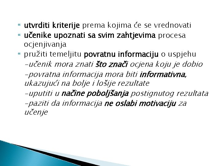  utvrditi kriterije prema kojima će se vrednovati učenike upoznati sa svim zahtjevima procesa