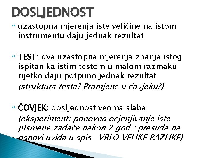 DOSLJEDNOST uzastopna mjerenja iste veličine na istom instrumentu daju jednak rezultat TEST: dva uzastopna