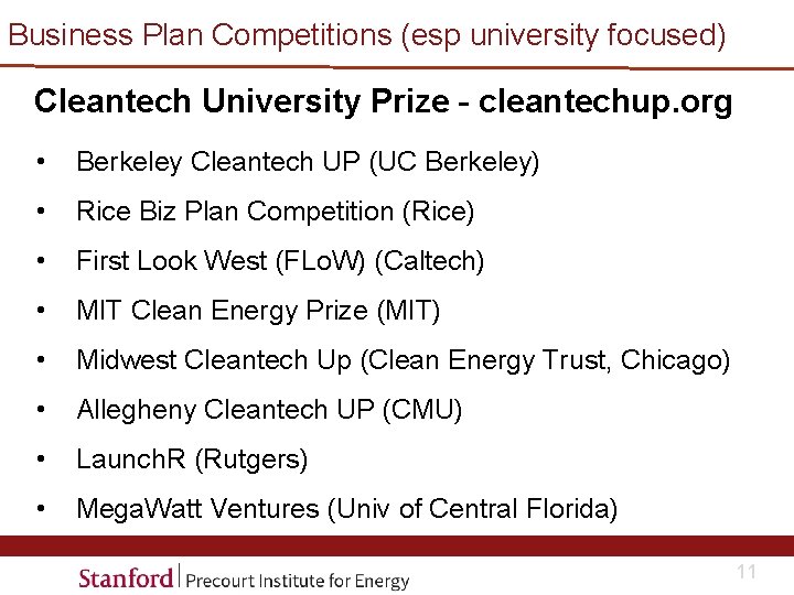 Business Plan Competitions (esp university focused) Cleantech University Prize – cleantechup. org • Berkeley