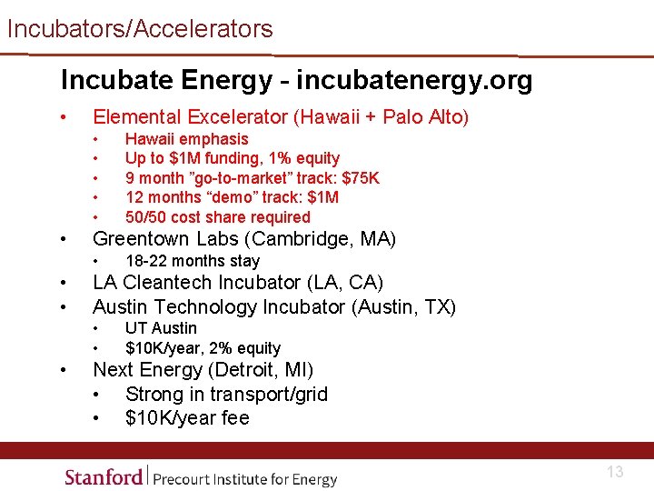 Incubators/Accelerators Incubate Energy – incubatenergy. org • Elemental Excelerator (Hawaii + Palo Alto) •