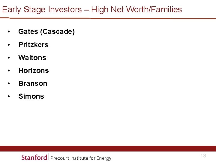 Early Stage Investors – High Net Worth/Families • Gates (Cascade) • Pritzkers • Waltons