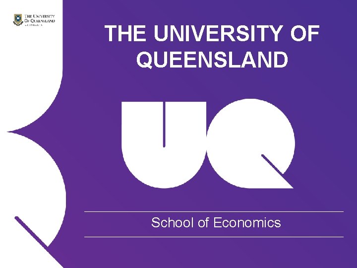 THE UNIVERSITY OF QUEENSLAND School of Economics 