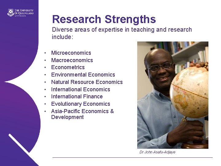 Research Strengths Diverse areas of expertise in teaching and research include: • • •