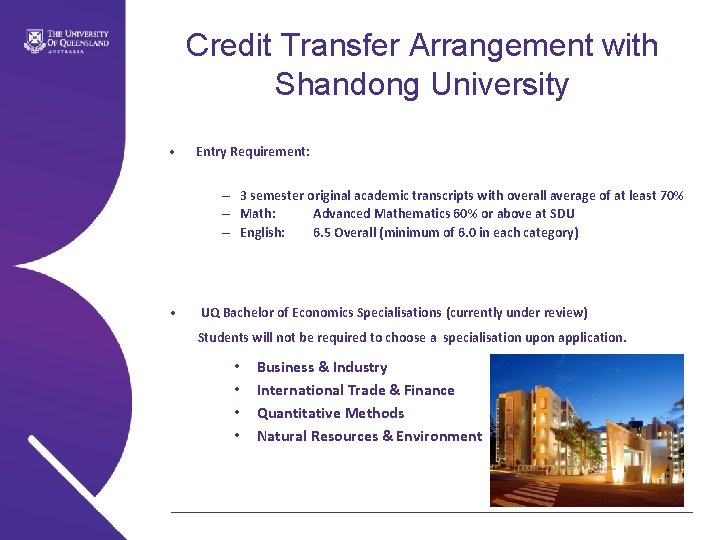 Credit Transfer Arrangement with Shandong University • Entry Requirement: – 3 semester original academic