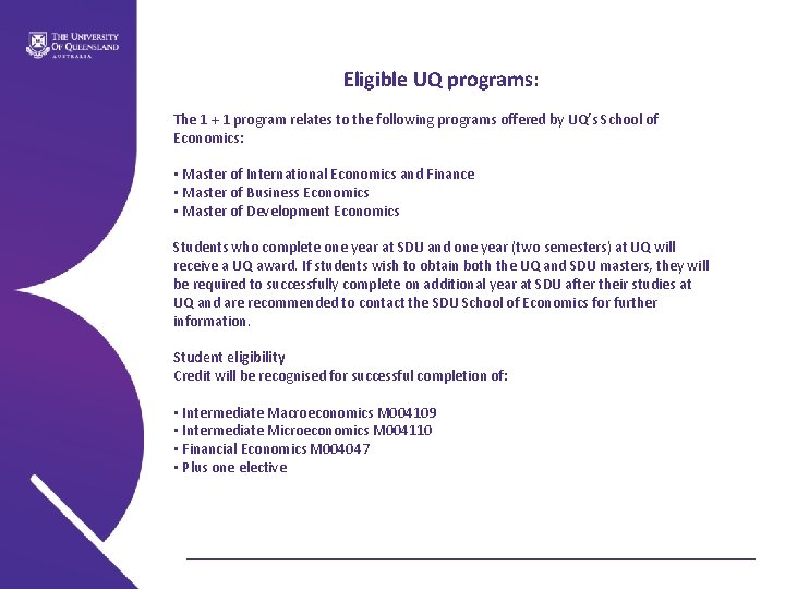 Eligible UQ programs: The 1 + 1 program relates to the following programs offered