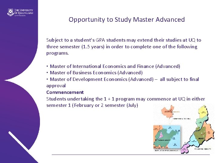 Opportunity to Study Master Advanced Subject to a student’s GPA students may extend their