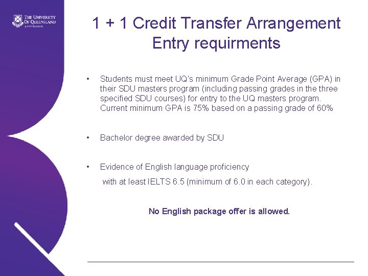 1 + 1 Credit Transfer Arrangement Entry requirments • Students must meet UQ’s minimum