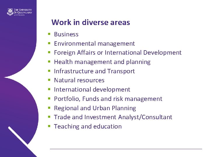 Work in diverse areas § § § Business Environmental management Foreign Affairs or International