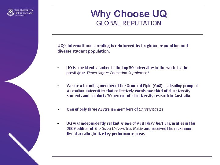 Why Choose UQ GLOBAL REPUTATION UQ’s international standing is reinforced by its global reputation