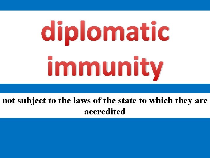 diplomatic immunity not subject to the laws of the state to which they are