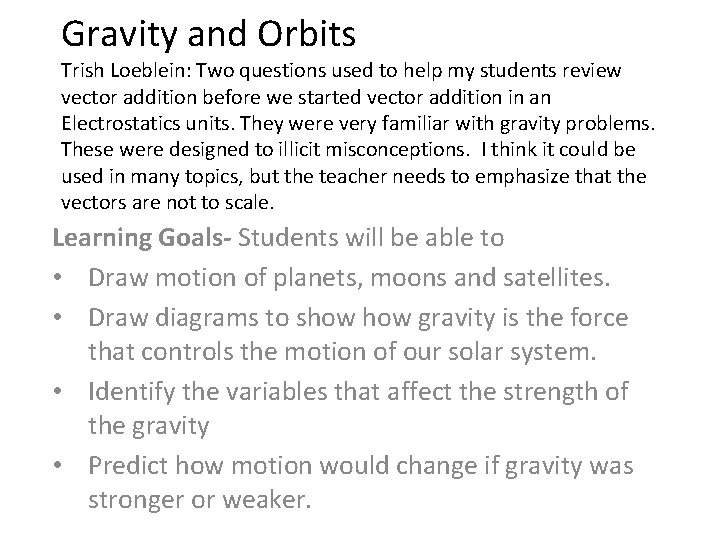 Gravity and Orbits Trish Loeblein Two questions used