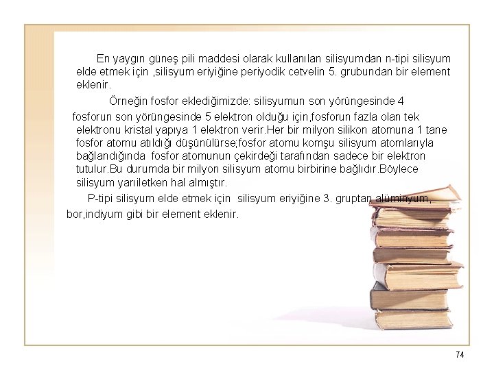  En yaygın güneş pili maddesi olarak kullanılan silisyumdan n-tipi silisyum elde etmek için