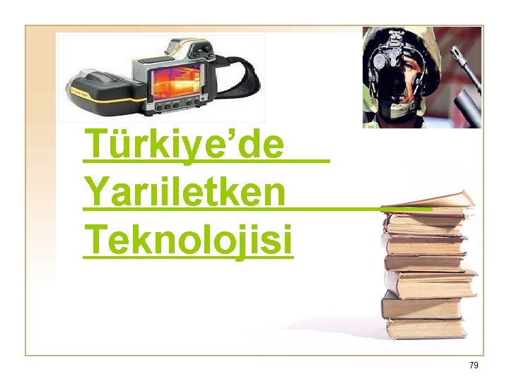 Türkiye’de Yarıiletken Teknolojisi 79 